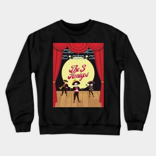 The three amigos Crewneck Sweatshirt